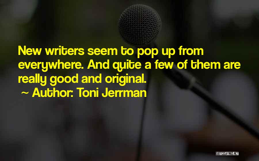 New Writers Quotes By Toni Jerrman