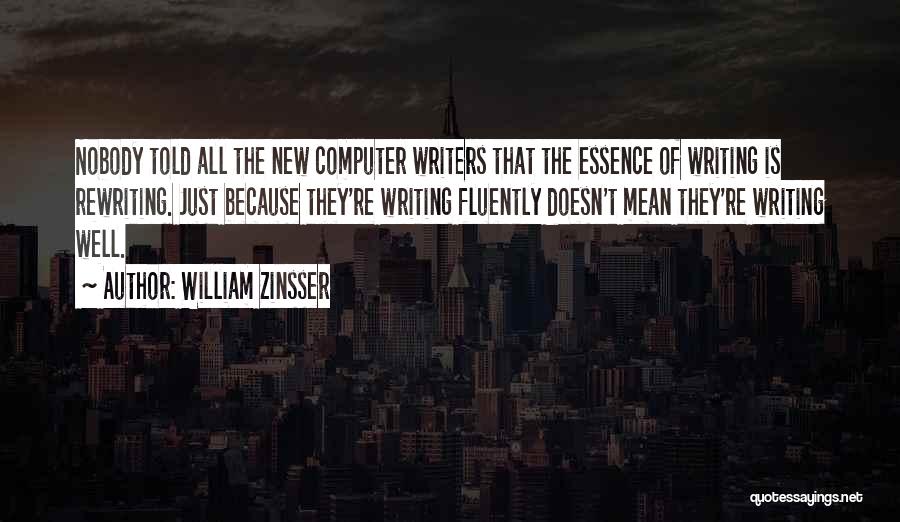 New Writers Quotes By William Zinsser