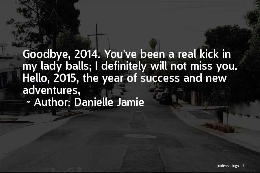 New Year 2014 Quotes By Danielle Jamie