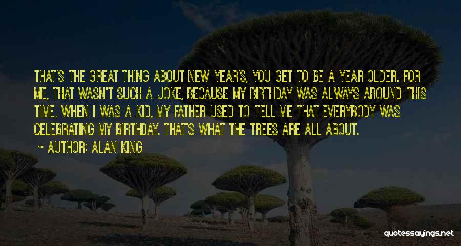 New Year And Birthday Quotes By Alan King