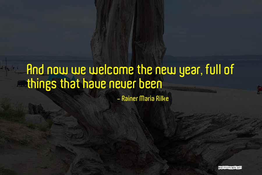 New Year And New Beginnings Quotes By Rainer Maria Rilke New Year And New Beginnings Quotes By Rainer Maria Rilke