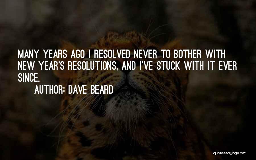 New Year And Resolutions Quotes By Dave Beard