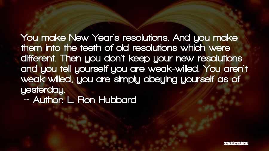 New Year And Resolutions Quotes By L. Ron Hubbard