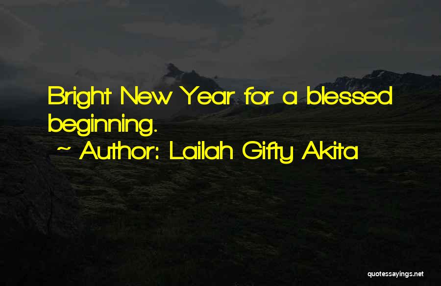 New Year Beginning Quotes By Lailah Gifty Akita