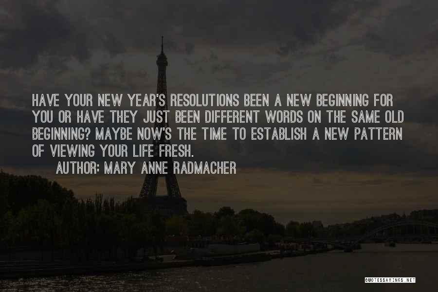 New Year Beginning Quotes By Mary Anne Radmacher