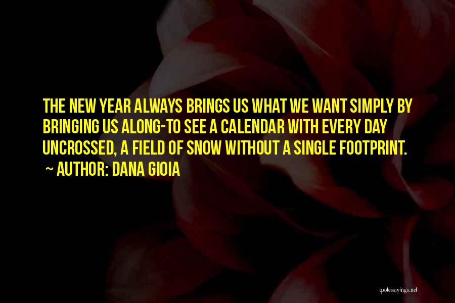 New Year Calendar Quotes By Dana Gioia