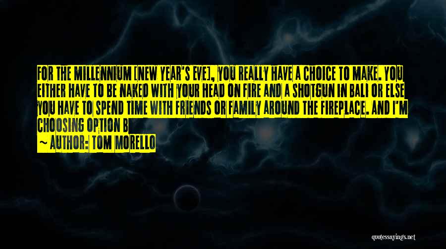 New Year Family And Friends Quotes By Tom Morello