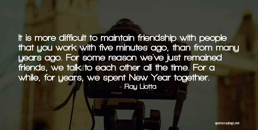 New Year Friends Quotes By Ray Liotta New Year Friends Quotes By Ray Liotta