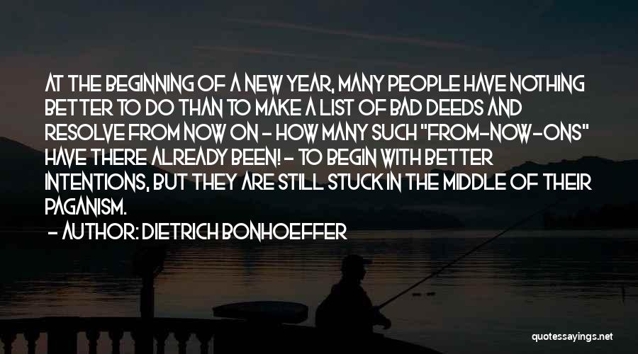New Year Intentions Quotes By Dietrich Bonhoeffer