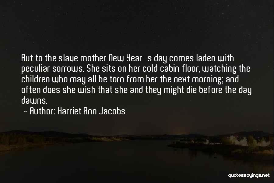 New Year Mother Quotes By Harriet Ann Jacobs