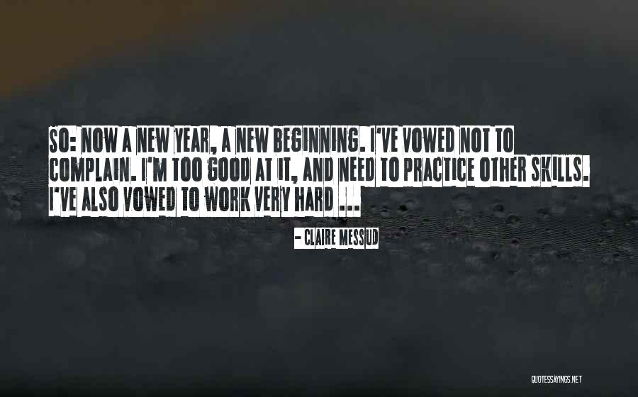 New Year New Beginning Quotes By Claire Messud New Year New Beginning Quotes By Claire Messud