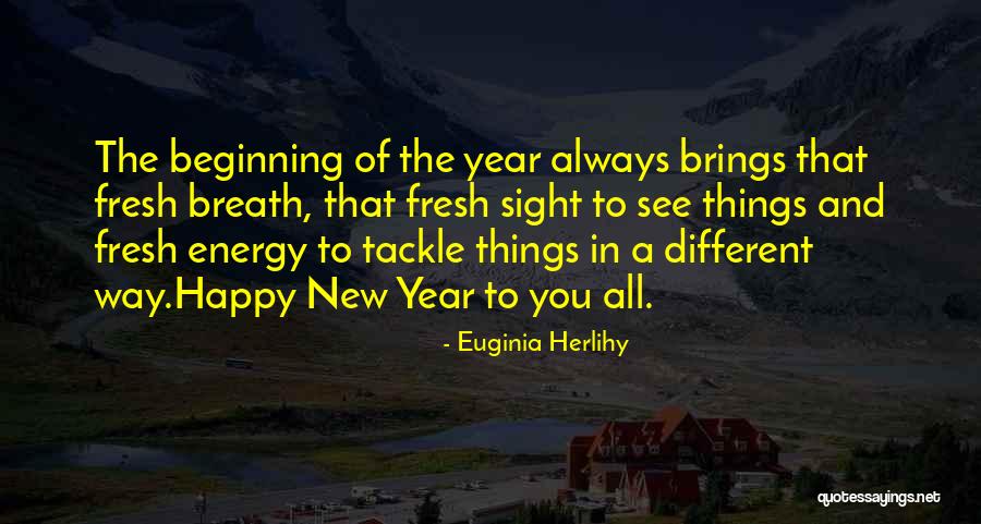 New Year New Beginning Quotes By Euginia Herlihy