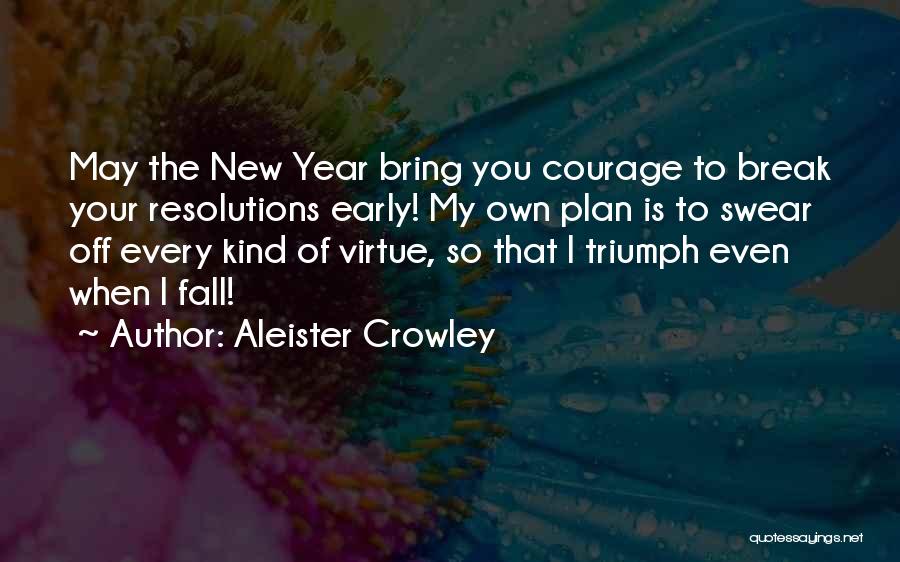 New Year Resolutions Quotes By Aleister Crowley