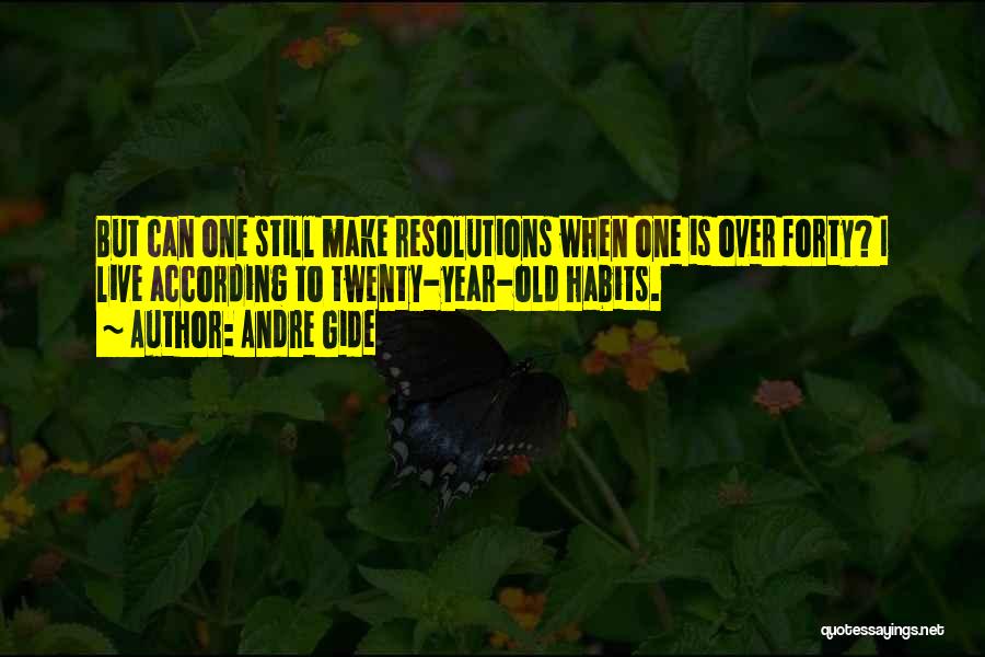 New Year Resolutions Quotes By Andre Gide