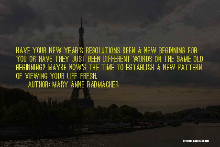 New Year Resolutions Quotes By Mary Anne Radmacher