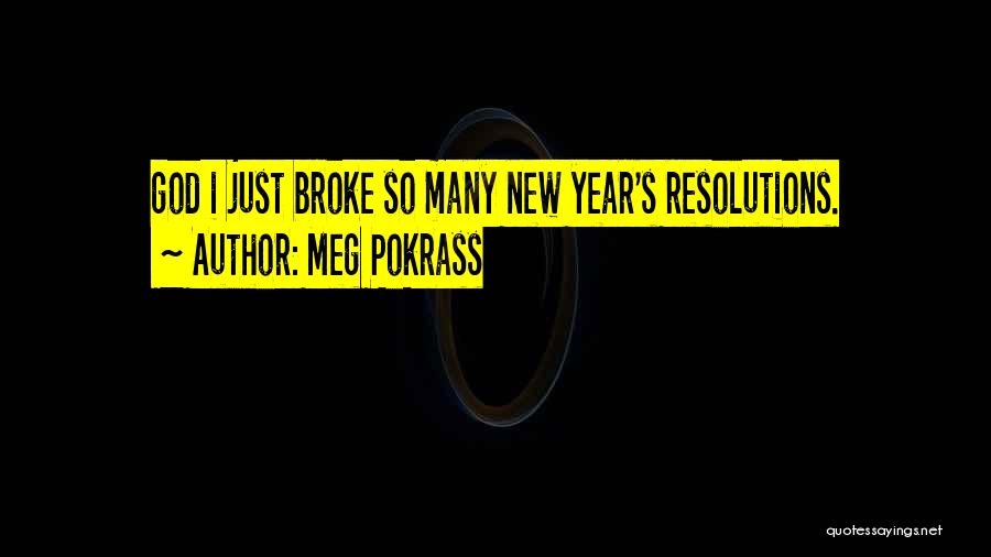 New Year Resolutions Quotes By Meg Pokrass