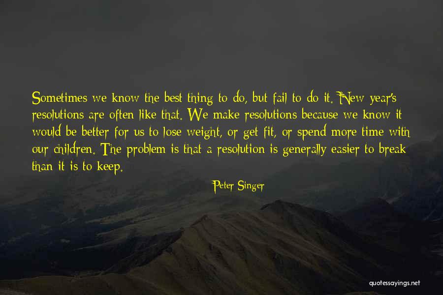 New Year S Resolution Quotes By Peter Singer New Year S Resolution Quotes By Peter Singer