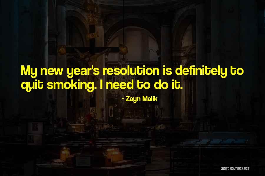 New Year S Resolution Quotes By Zayn Malik New Year S Resolution Quotes By Zayn Malik