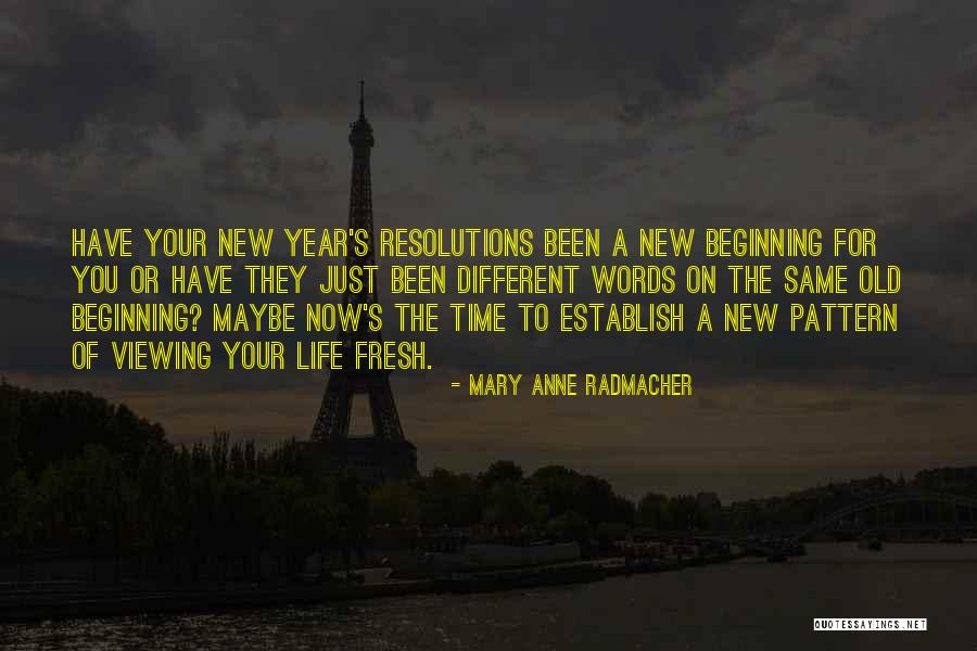 New Year S Resolutions Quotes By Mary Anne Radmacher New Year S Resolutions Quotes By Mary Anne Radmacher
