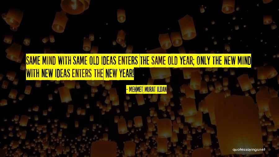 New Year Same Me Quotes By Mehmet Murat Ildan New Year Same Me Quotes By Mehmet Murat Ildan