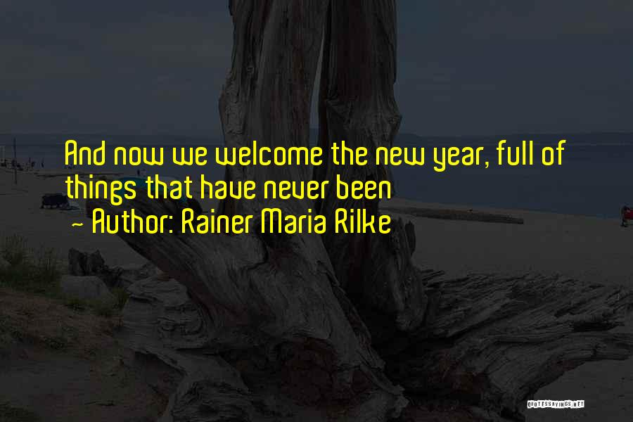 New Year's And New Beginnings Quotes By Rainer Maria Rilke