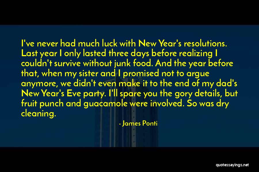 New Years Resolution Quotes By James Ponti