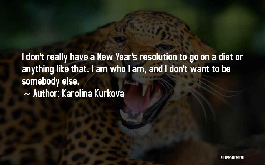 New Years Resolution Quotes By Karolina Kurkova