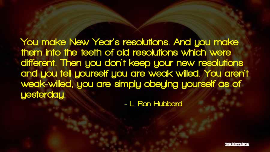 New Years Resolutions Quotes By L. Ron Hubbard