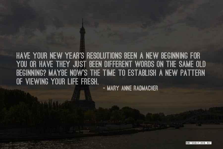 New Years Resolutions Quotes By Mary Anne Radmacher