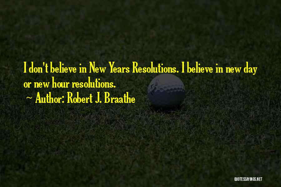 New Years Resolutions Quotes By Robert J. Braathe