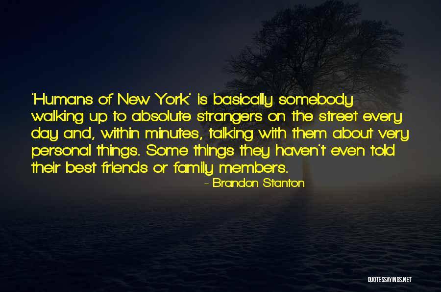 New York And Friends Quotes By Brandon Stanton