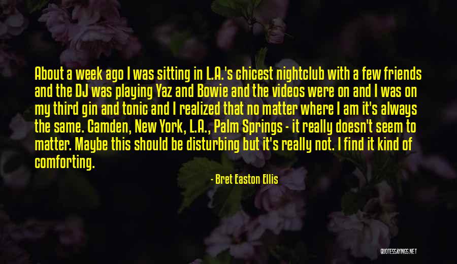 New York And Friends Quotes By Bret Easton Ellis