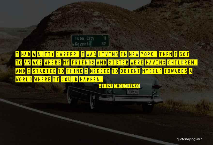 New York And Friends Quotes By Lisa Cholodenko New York And Friends Quotes By Lisa Cholodenko