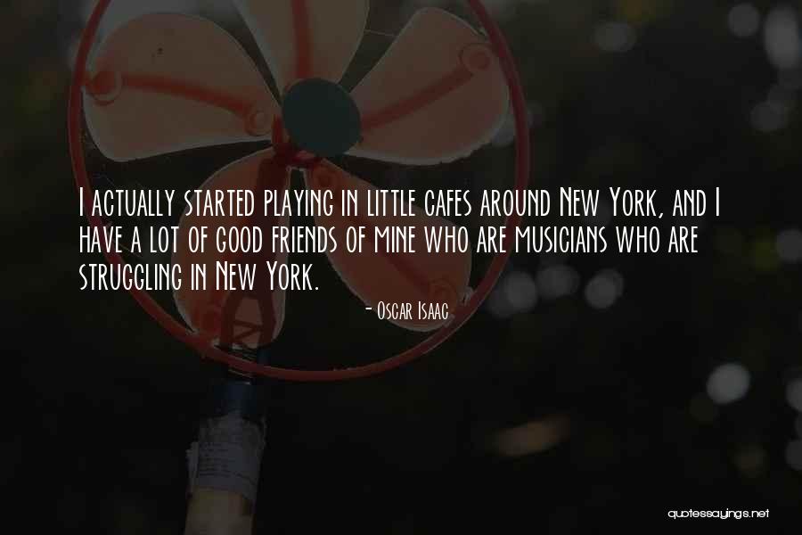 New York And Friends Quotes By Oscar Isaac New York And Friends Quotes By Oscar Isaac