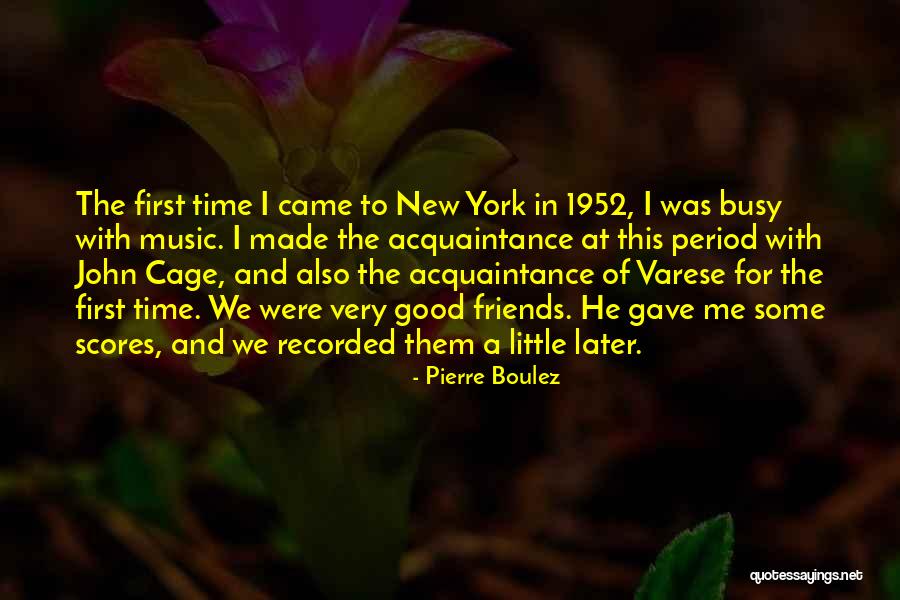 New York And Friends Quotes By Pierre Boulez