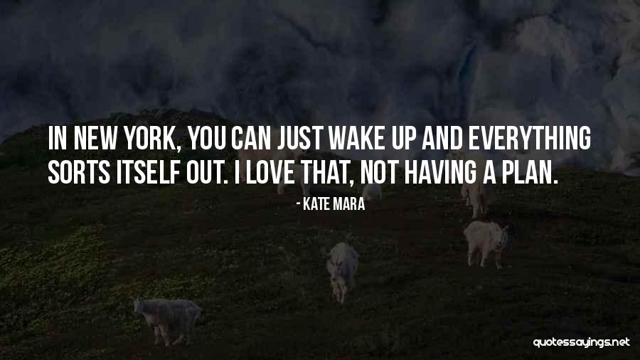 New York And Love Quotes By Kate Mara New York And Love Quotes By Kate Mara