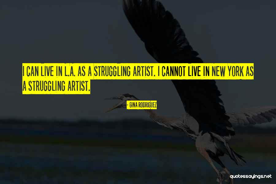 New York Artist Quotes By Gina Rodriguez New York Artist Quotes By Gina Rodriguez