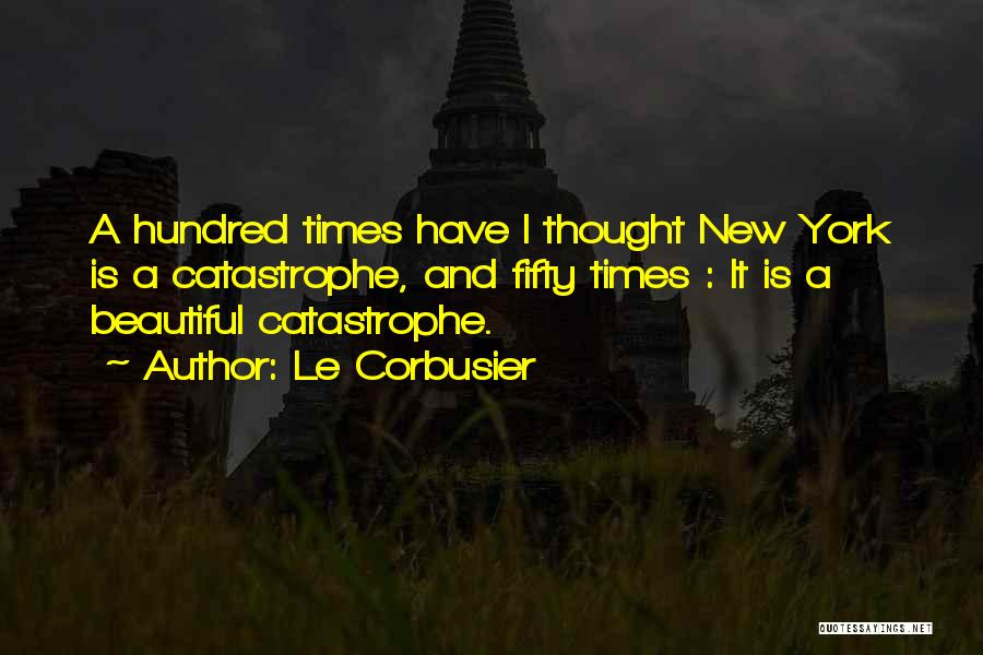 New York Beautiful Quotes By Le Corbusier