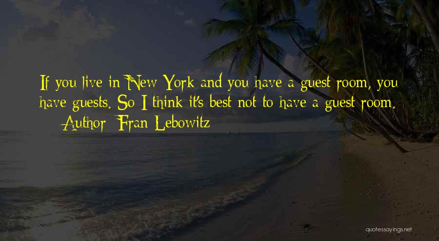 New York Best Quotes By Fran Lebowitz