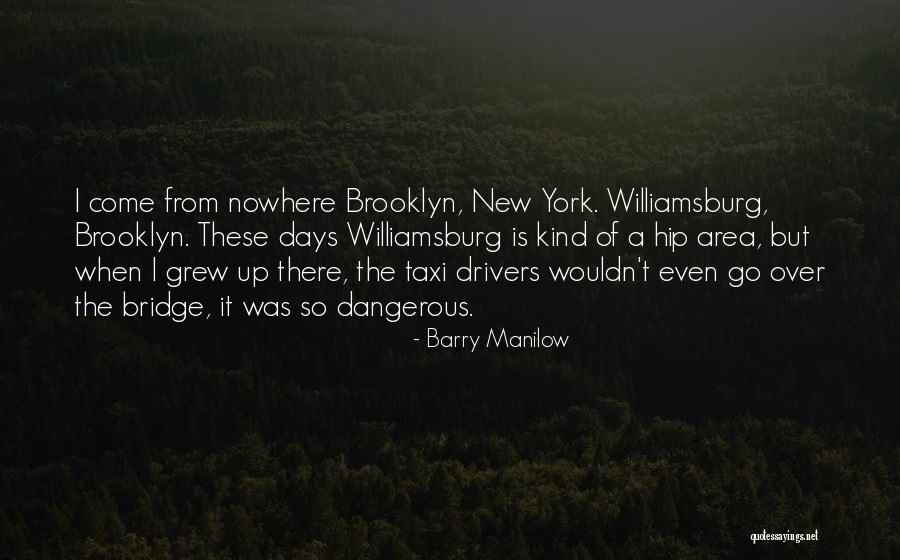 New York Brooklyn Bridge Quotes By Barry Manilow