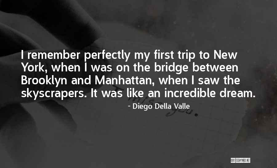 New York Brooklyn Bridge Quotes By Diego Della Valle