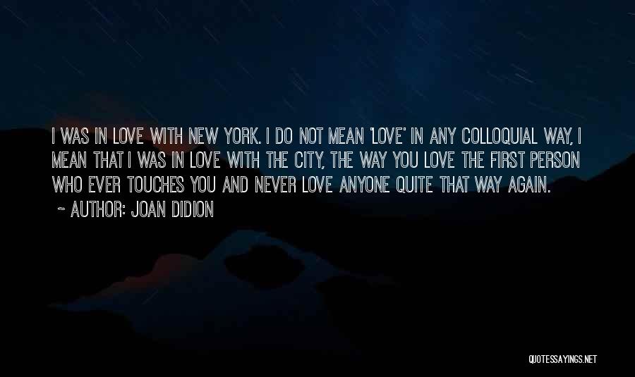 New York City And Love Quotes By Joan Didion