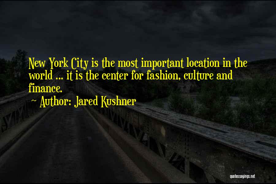 New York City Fashion Quotes By Jared Kushner New York City Fashion Quotes By Jared Kushner