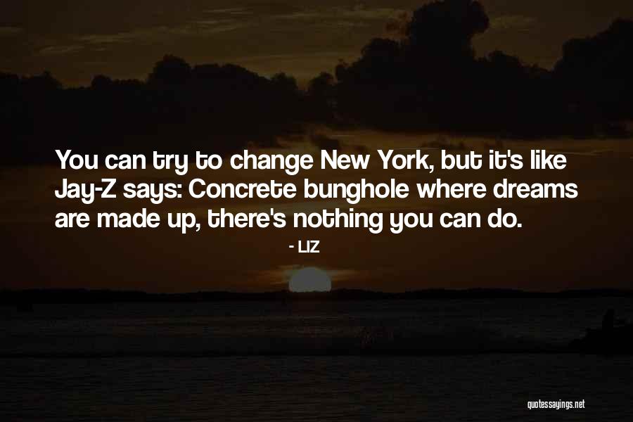 New York Dreams Quotes By LIZ New York Dreams Quotes By LIZ