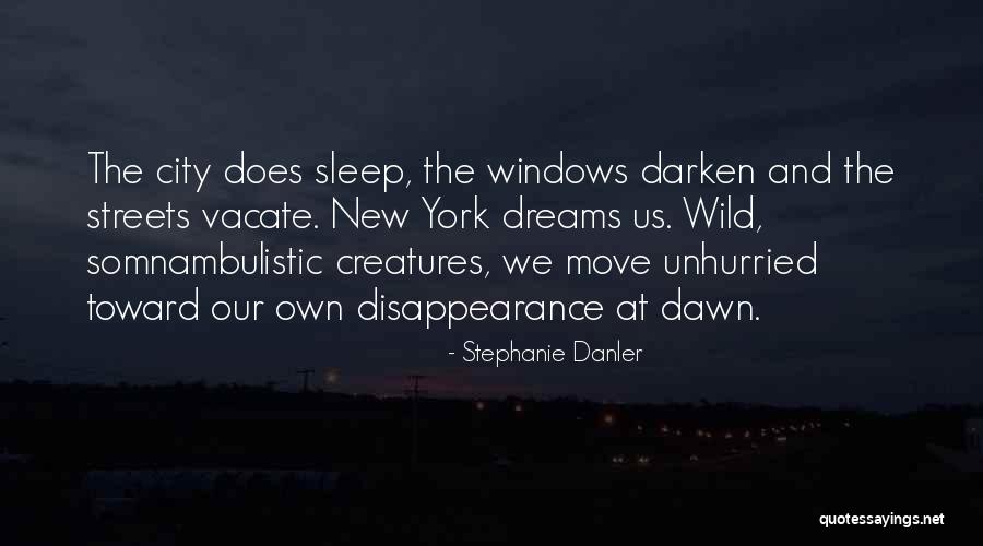 New York Dreams Quotes By Stephanie Danler New York Dreams Quotes By Stephanie Danler