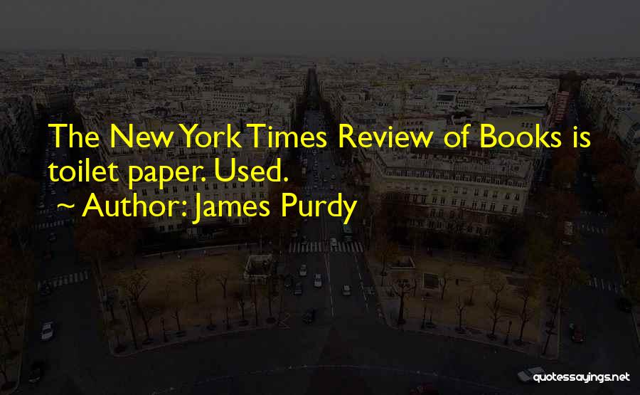 New York From Books Quotes By James Purdy