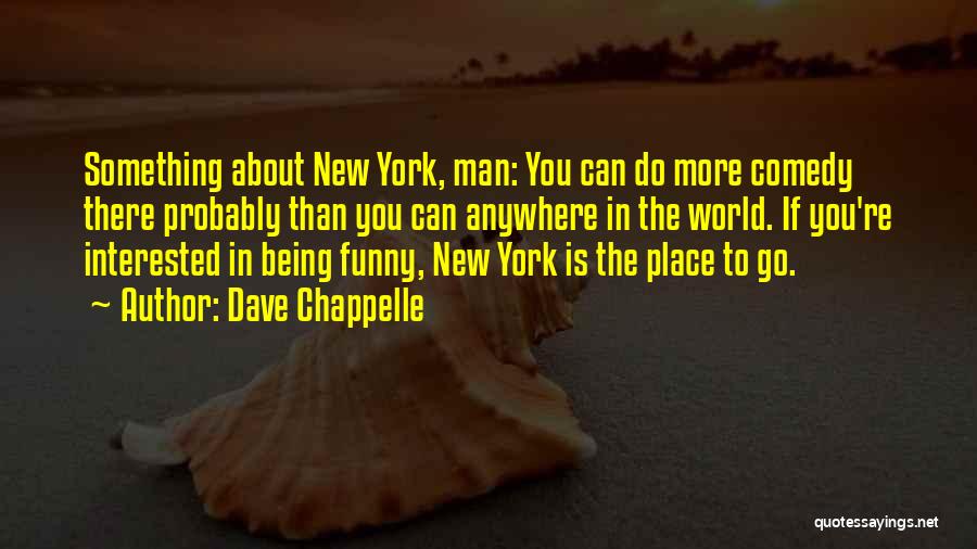 New York Funny Quotes By Dave Chappelle