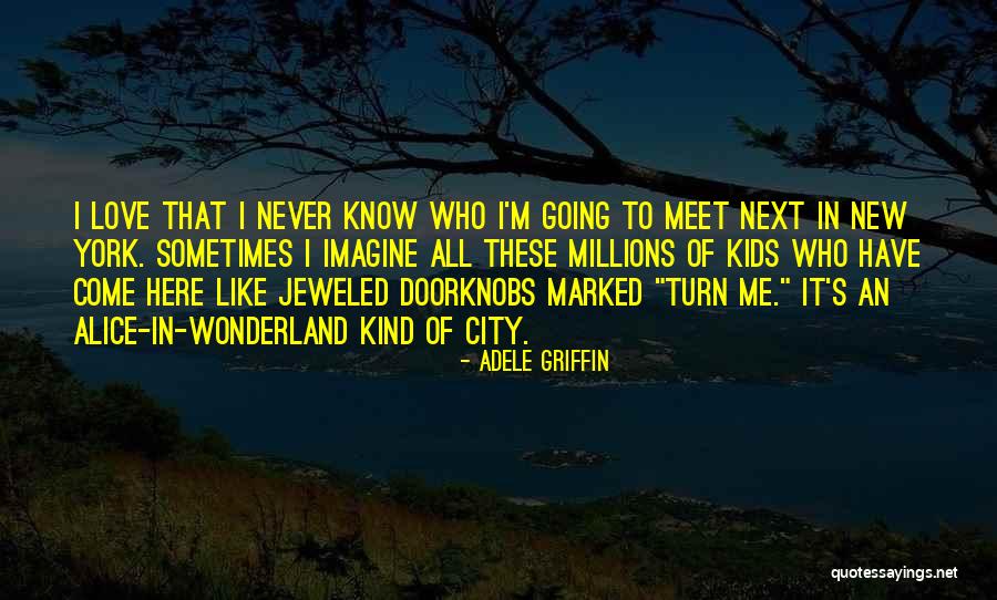 New York Here I Come Quotes By Adele Griffin