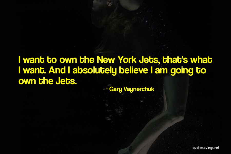 New York Jets Quotes By Gary Vaynerchuk