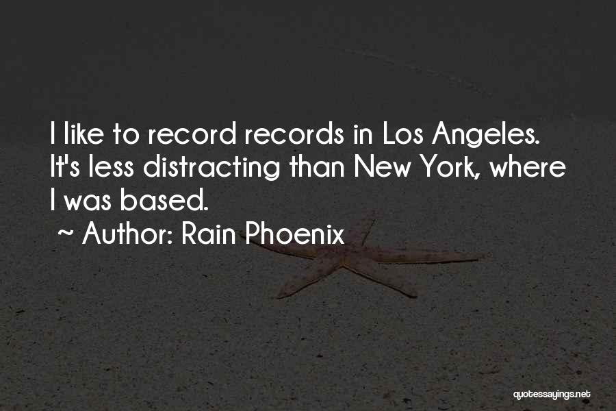 New York Los Angeles Quotes By Rain Phoenix